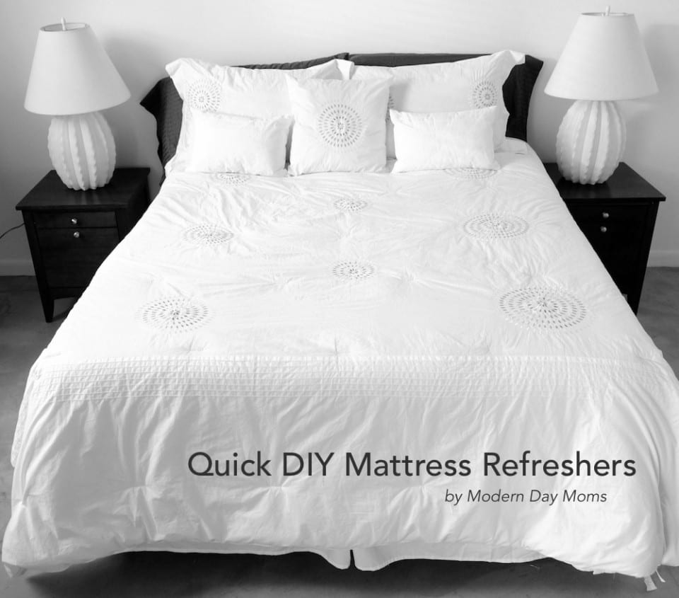 Quick DIY Mattress Refreshers Modern Day Moms